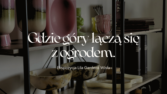 Tam, gdzie góry spotykają ogród. Odwiedź ekspozycję Lila Gardens w Wiśle